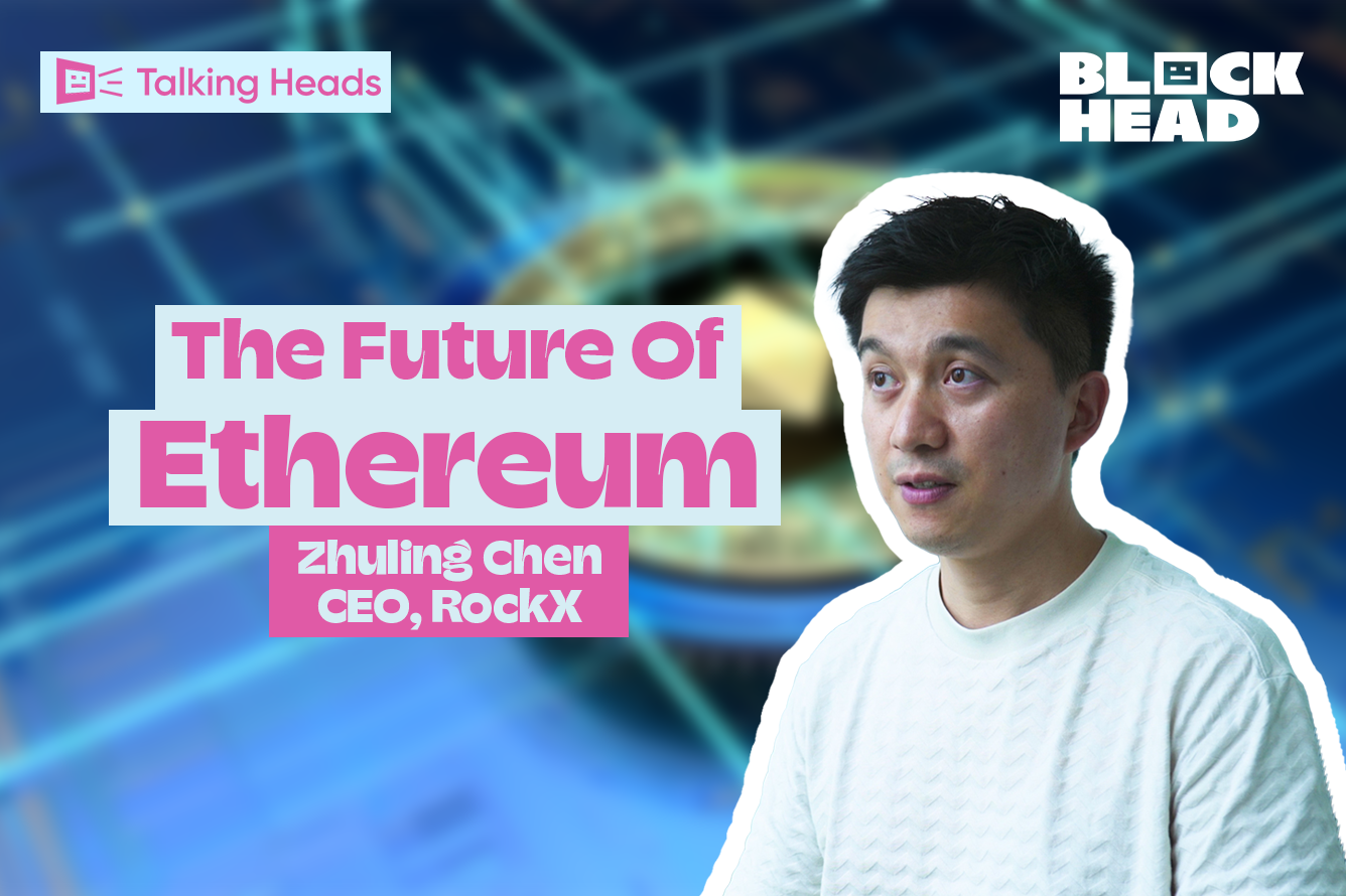 Talking Heads: The Future of Ethereum After the Shapella Upgrade ft. RockX's Zhuling Chen